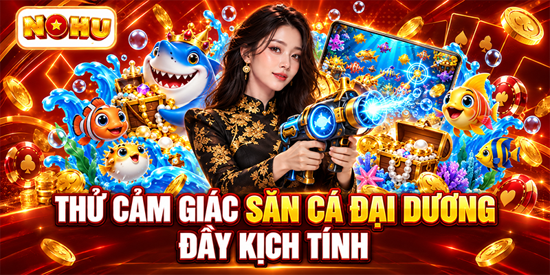 Mẹo giúp người chơi tăng tỷ lệ chơi NOHU lên 90%